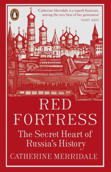 Red Fortress: The Secret Heart of Russia's History by Catherine Merridale
