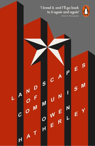 Landscapes of Communism: A History Through Buildings by Owen Hatherley