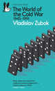The World of the Cold War: 1945-1991 by Vladislav Zubok