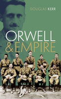 Orwell and Empire by Douglas Kerr