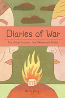 Diaries of War: Two Visual Accounts from Ukraine and Russia by Nora Krug