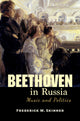 Beethoven in Russia: Music and Politics by Frederick W. Skinner
