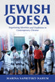 Jewish Odesa: Negotiating Identities and Traditions in Contemporary Ukraine by Marina Sapritsky-Nahum