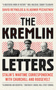 The Kremlin Letters: Stalin's Wartime Correspondence with Churchill and Roosevelt edited by David Reynolds and Vladimir Pechatnov