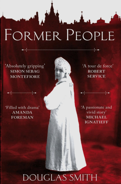 Former People: The Destruction of the Russian Aristocracy by Douglas Smith