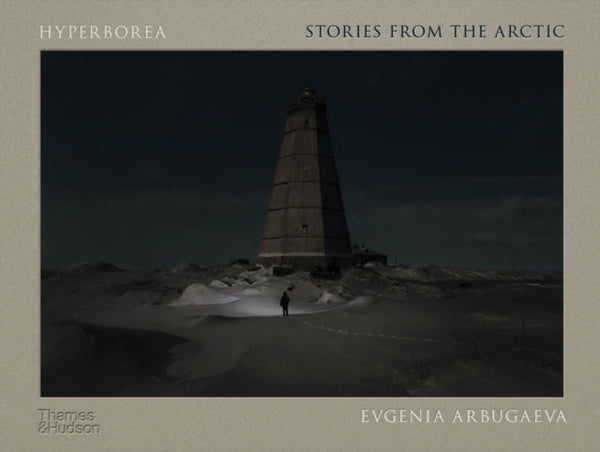 Hyperborea: Stories from the Arctic by Evgenia Arbugaeva