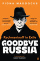 Goodbye Russia: Rachmaninoff in Exile by Fiona Maddocks