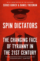 Spin Dictators: The Changing Face of Tyranny in the 21st Century by Sergei Guriev and Daniel Treisman