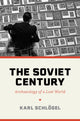 The Soviet Century: Archaeology of a Lost World by Karl Schlogel