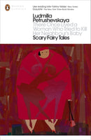 There Once Lived a Woman Who Tried to Kill Her Neighbour's Baby: Scary Fairy Tales by Ludmilla Petrushevskaya