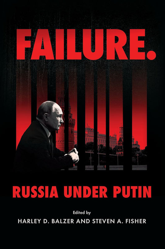 Failure. Russia Under Putin edited by Harley D. Balzer, Steven A. Fisher