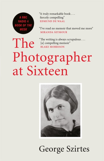 The Photographer at Sixteen by George Szirtes