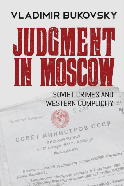 Judgment in Moscow: Soviet Crimes and Western Complicity by Vladimir Bukovsky
