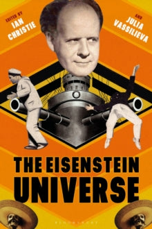 The Eisenstein Universe Edited by Ian Christie, Julia Vassilieva