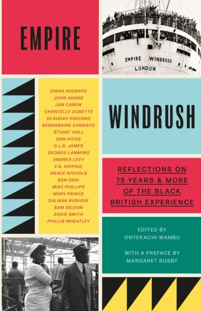Empire Windrush: Reflections on 75 Years & More of the Black British Experience by Onyekachi Wambu