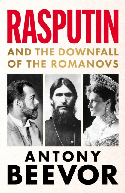Rasputin: And the Downfall of the Romanovs by Antony Beevor