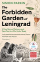 The Forbidden Garden of Leningrad: A True Story of Science and Sacrifice in a City under Siege by Simon Parkin