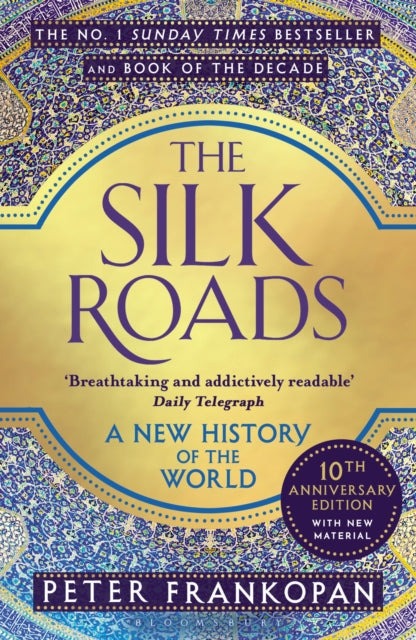 The Silk Roads: A New History of the World by Peter Frankopan