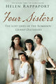 Four Sisters: The Lost Lives of the Grand Romanov Duchesses by Helen Rappaport