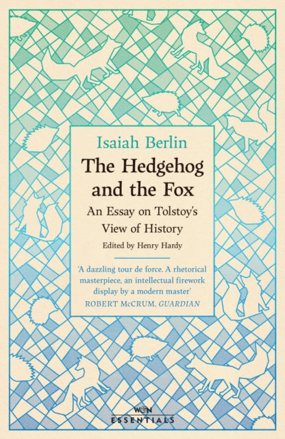 The Hedgehog and The Fox: An Essay on Tolstoy's View of History by Isaiah Berlin