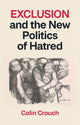 Exclusion and the New Politics of Hatred by Colin Crouch
