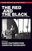The Red and the Black: The Russian Revolution and the Black Atlantic edited by David Featherstone and Christian Høgsbjerg