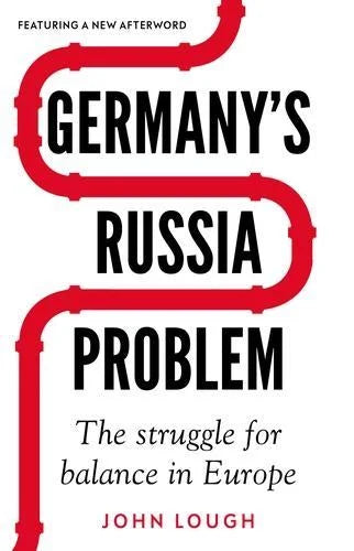 Germany's Russia Problem: The Struggle for Balance in Europe by John Lough