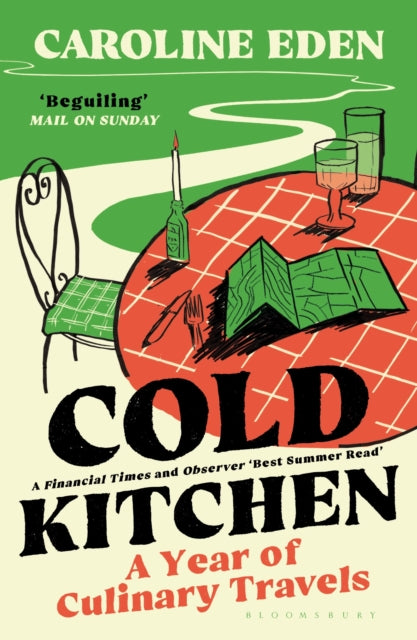 Cold Kitchen: A Year of Culinary Journeys by Caroline Eden