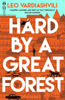 Hard by a Great Forest by Leo Vardiashvili