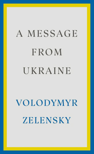 A Message from Ukraine by Volodymyr Zelensky