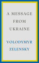 A Message from Ukraine by Volodymyr Zelensky
