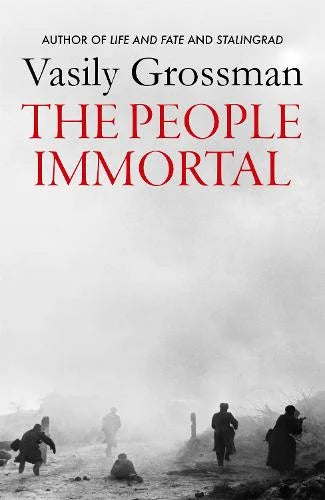 The People Immortal by Vasily Grossman, translated by Robert and Elizabeth Chandler