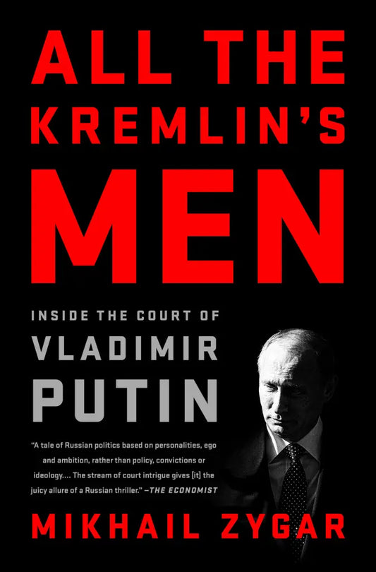 All the Kremlin’s Men by Mikhail Zygar