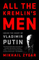 All the Kremlin’s Men by Mikhail Zygar