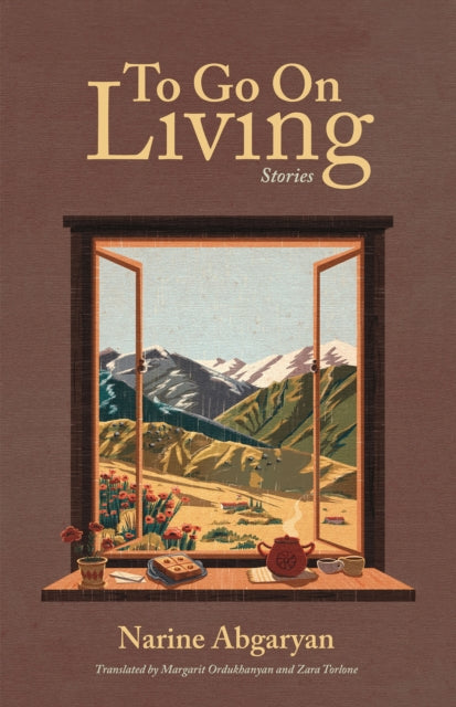 To Go On Living: Stories by Narine Abgaryan