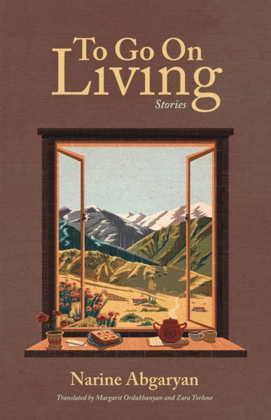 To Go On Living: Stories by Narine Abgaryan