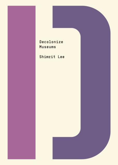Decolonize Museums by Shimrit Lee