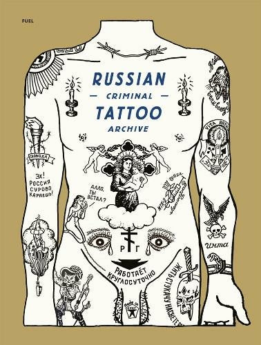 Russian Criminal Tattoo Archive by FUEL Publishing