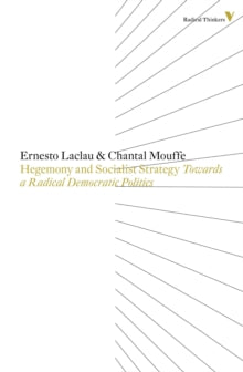 Hegemony and Socialist Strategy: Towards a Radical Democratic Politics by Chantal Mouffe and Ernesto Laclau