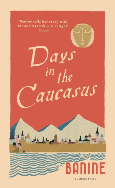 Days in the Caucasus by Banine