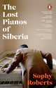 The Lost Pianos of Siberia by Sophy Roberts