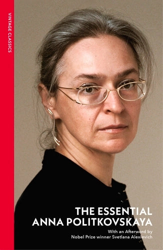 The Essential Anna Politkovskaya by Anna Politkovskaya