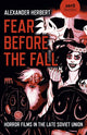 Fear Before the Fall: Horror Films in the Late Soviet Union by Alexander Herbert