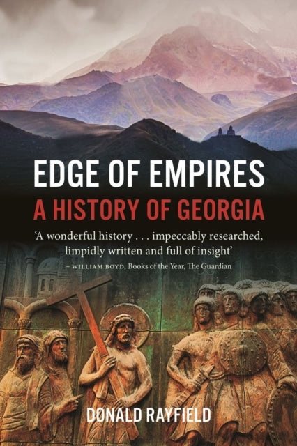 Edge of Empires : A History of Georgia by Donald Rayfield