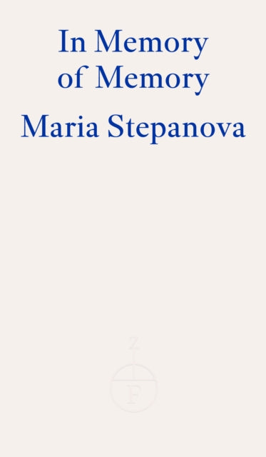 In Memory of Memory by Maria Stepanova