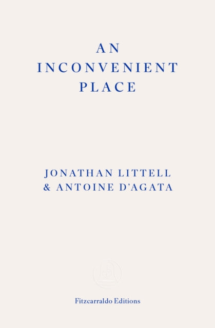 An Inconvenient Place by Jonathan Littel and Antoine d'Agata