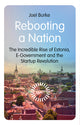 Rebooting a Nation: The Incredible Rise of Estonia, E-Government and the Startup Revolution by Joel Burke