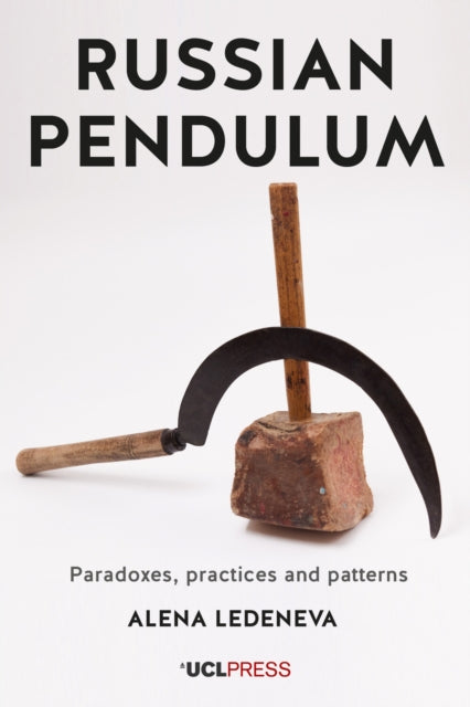 Russian Pendulum: Paradoxes, Practices and Patterns by Alena Ledeneva