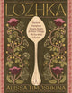Lozhka: Eastern European Soups, Stews & Other Things We Eat with a Spoon by Alissa Timoshkina