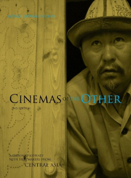 Cinemas of the Other: A Personal Journey with Film-Makers from Central Asia by Goenul Doenmez-Colin